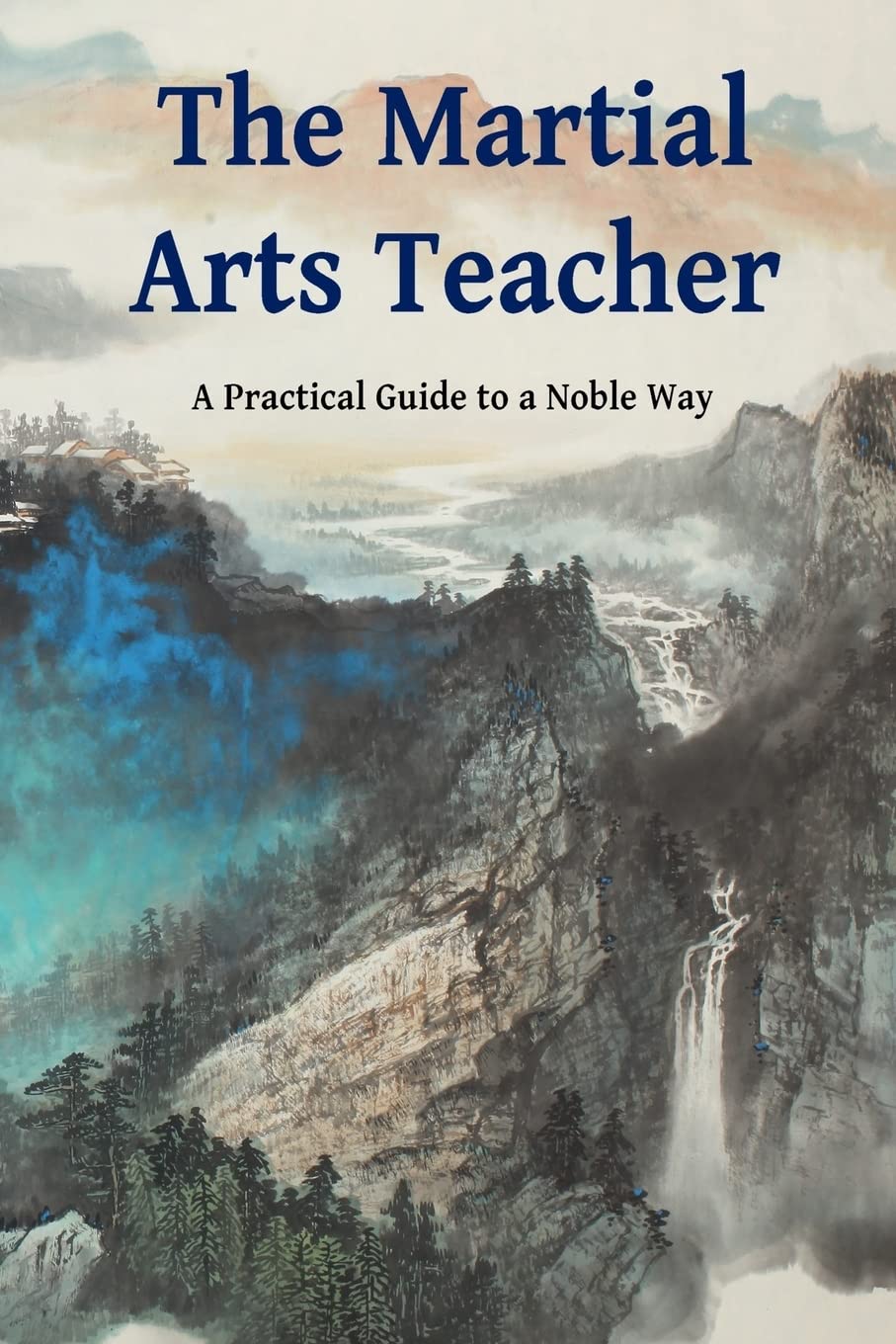 The Martial Arts Teacher: A Practical Guide to a Noble Way Leisure & Fun