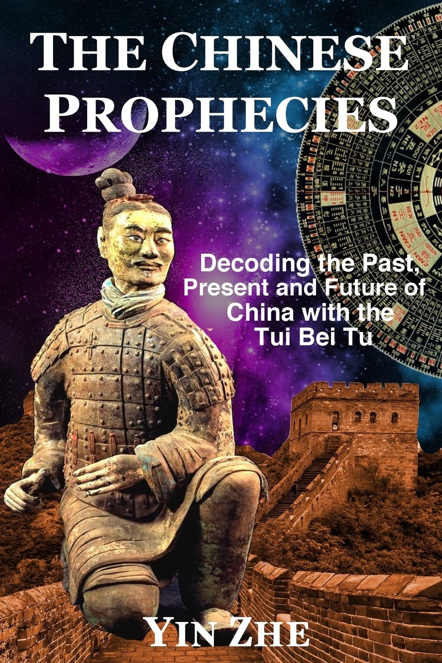 The Chinese Prophecies: Decoding the Past, Present and Future of China with the Tui Bei Tu Religion & Esotericism