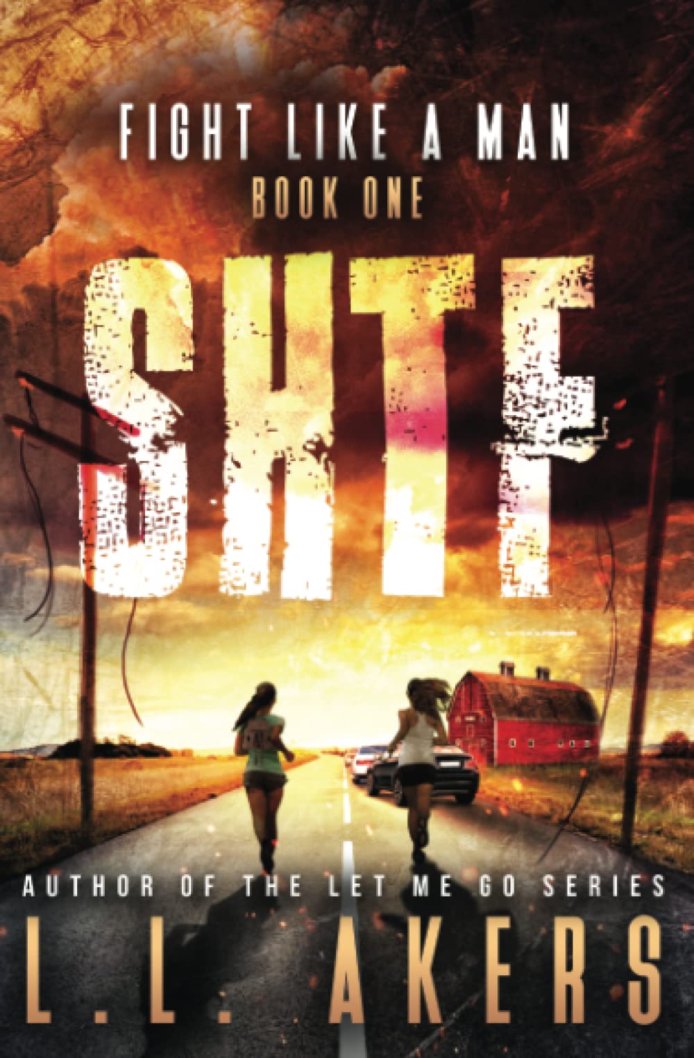 Fight Like a Man: A Post Apocalyptic Thriller (The SHTF Series, Band 1) Dystopia & Post-Apocalypse