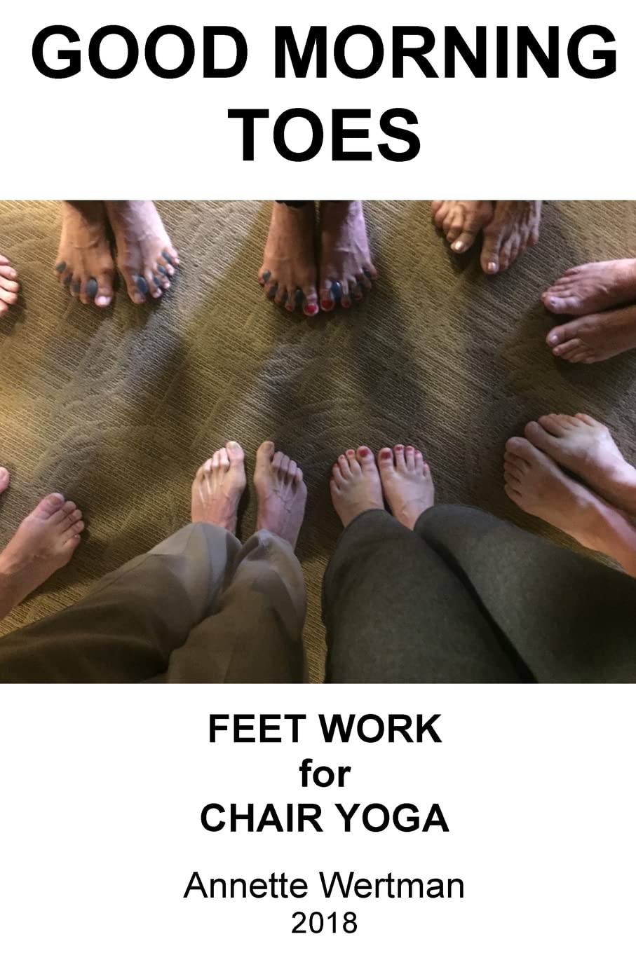 Good Morning Toes: Feet Work for Chair Yoga Health, Nutrition & Fitness
