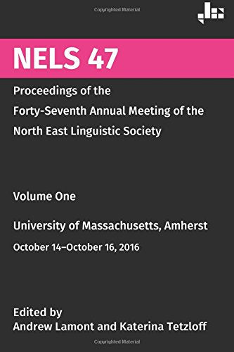 NELS 47: Proceedings of the Forty-Seventh Annual Meeting of the North East Linguistic Society: Volume 1 Social Sciences