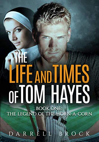 The Life and Times of Tom Hayes: Book One: Legend of the Horn-a-Corn Action & Adventure