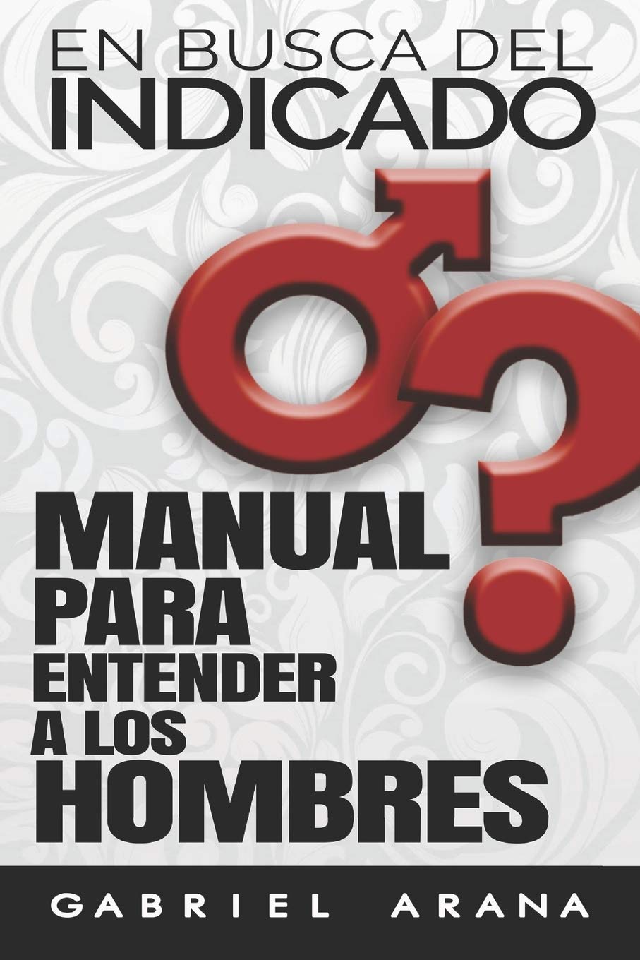 En busca del Indicado: Manual para entender a los hombres book