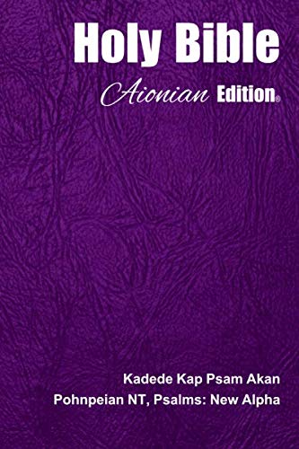Holy Bible Aionian Edition: Pohnpeian NT, Psalms: New Alpha Religion & Esotericism