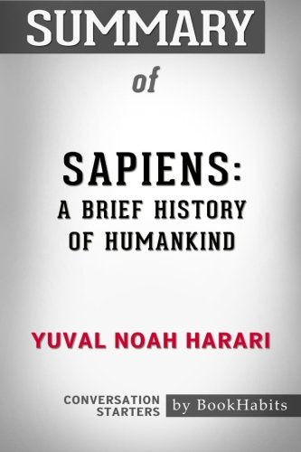 Summary of Sapiens: A Brief History of Humankind by Yuval Noah Harari | Conversation Starters Learning & Reference