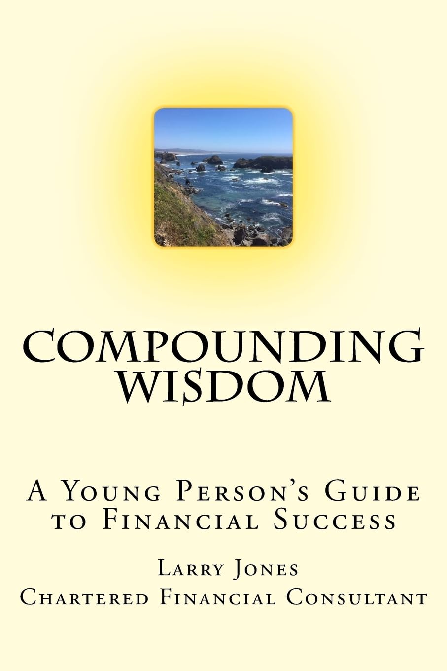 Compounding Wisdom: A Young Person's Guide to Financial Success Business, Finance & Career