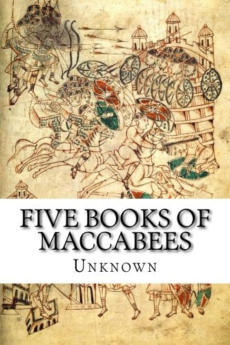 Five Books of Maccabees: In English, with Notes and Illustrations Religion & Esotericism