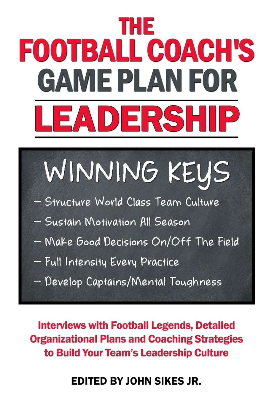 Football Coach's Game Plan for Leadership: Interviews with Football Legends, Detailed Organizational Plans and Coaching Strategies to Build Your Team’s Leadership Culture Leisure & Fun