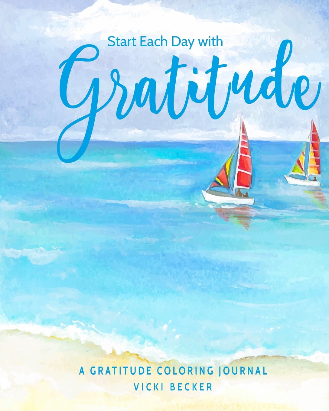Start Each Day with Gratitude: A Gratitude Coloring Journal (Gratitude Coloring Journals, Band 44) Self-help