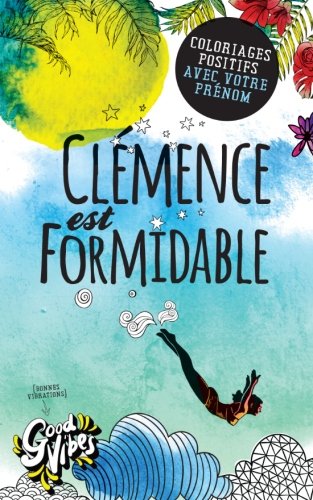 Clémence est formidable: Coloriages positifs avec votre prénom book