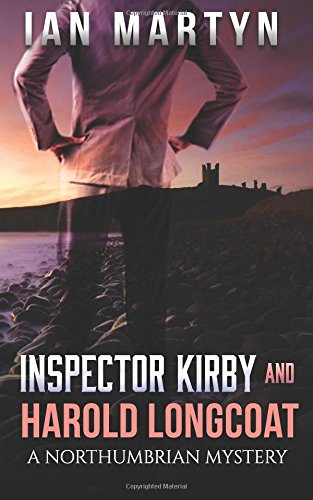 Inspector Kirby and Harold Longcoat: A Northumbrian Mystery Urban Fantasy