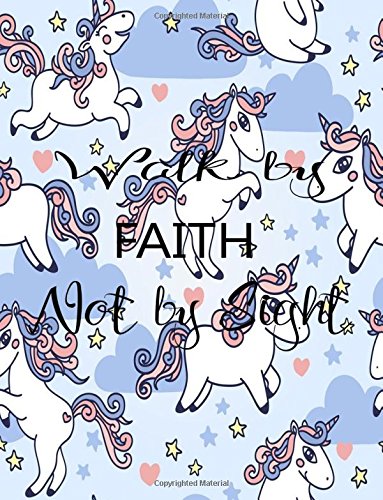 Walk By Faith Not By Sight: Journal Notebook Unicorn Quotes Notebook ,Quotes Journal, Bible Verse (8.5 x 11) (Volume 9) Books
