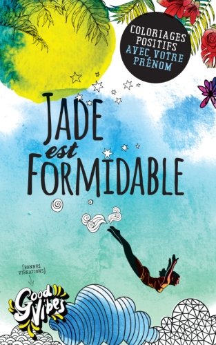 Jade est formidable: Coloriages positifs avec votre prénom Lifestyle