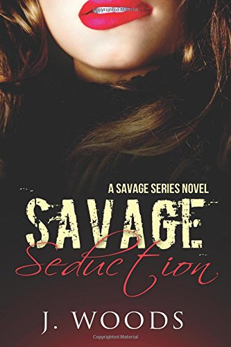 Savage Seduction (Savage Series, Band 1) Romantic Thrillers