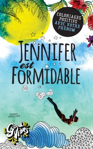 Jennifer est formidable: Coloriages positifs avec votre prénom Lifestyle