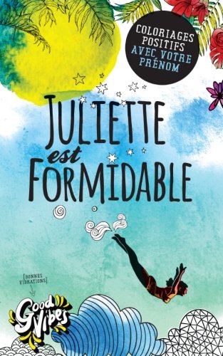 Juliette est formidable: Coloriages positifs avec votre prénom Lifestyle