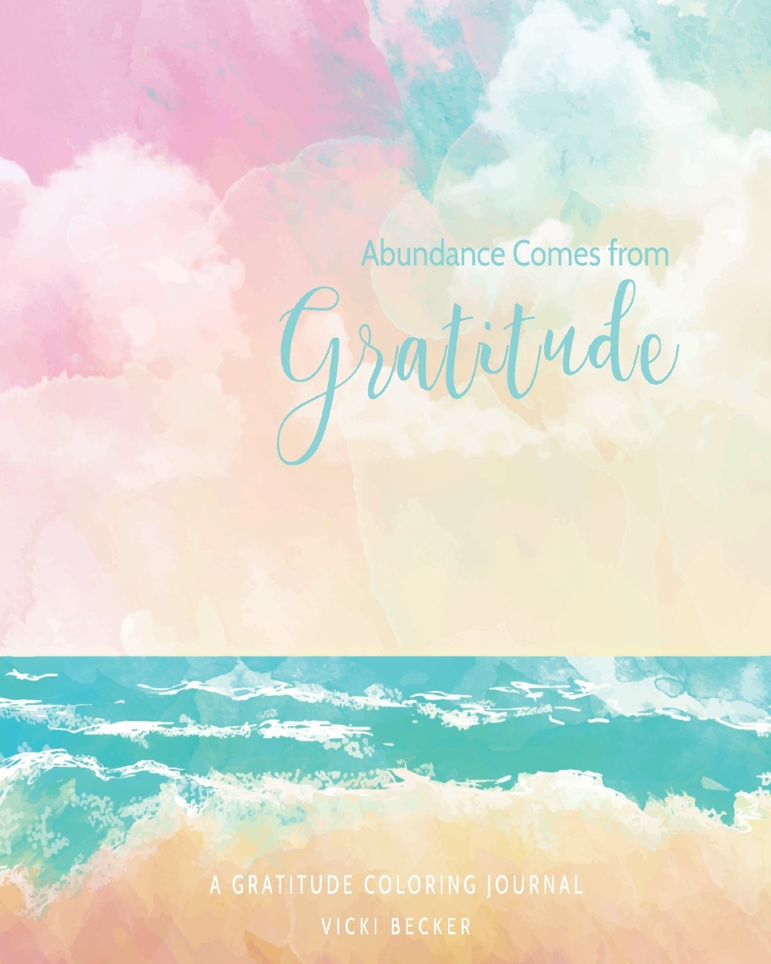 Abundance Comes from Gratitude: A Gratitude Coloring Journal (Gratitude Coloring Journals, Band 64) Self-help