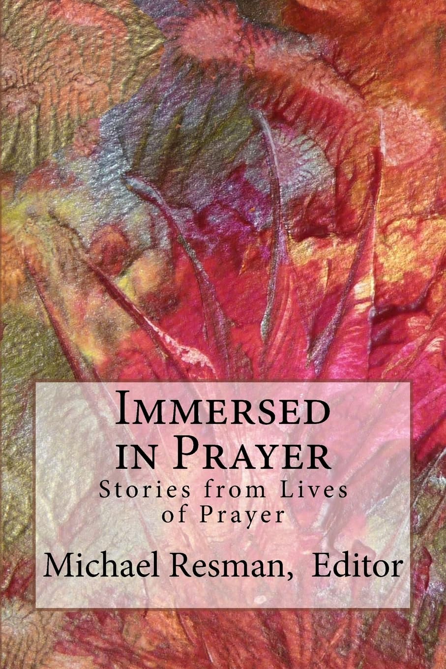 Immersed in Prayer: Stories from Lives of Prayer Religion & Esotericism