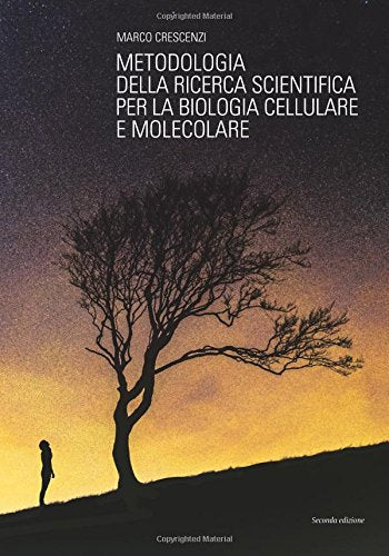 Metodologia della ricerca scientifica per la biologia cellulare e molecolare: Seconda edizione book