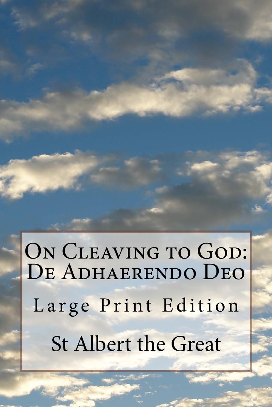 On Cleaving to God: De Adhaerendo Deo: Large Print Edition book