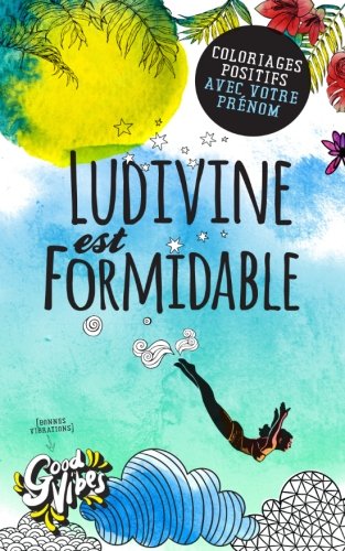 Ludivine est formidable: Coloriages positifs avec votre prénom book