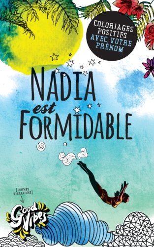 Nadia est formidable: Coloriages positifs avec votre prénom book