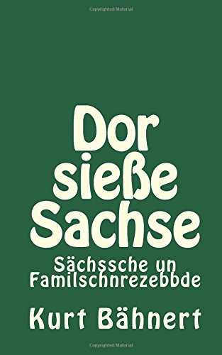 Dor sieße Sachse: Sächssche un Familschnrezebbde Cooking & Enjoying
