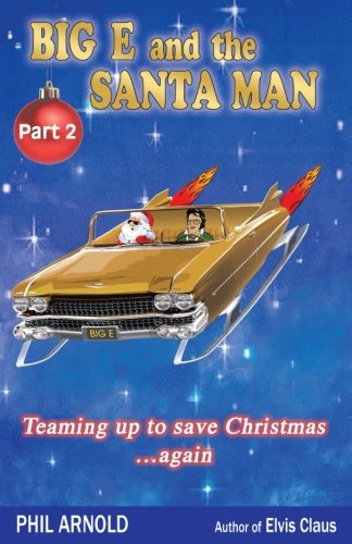 BIG E and the SANTA MAN -- Part 2: Teaming Up to Save Christmas... Again Urban Fantasy