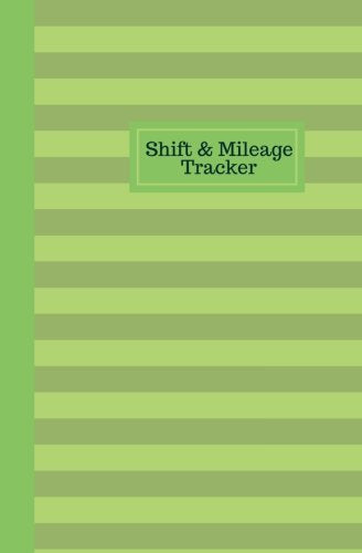 Shift And Mileage Tracker: Work Shift Hours Log & Mileage Usage Tracker, Destination Log, Booklet, Template, Notebook, Journal For Business and ... (Drivers and Employee Logbook, Band 7) Business, Finance & Career