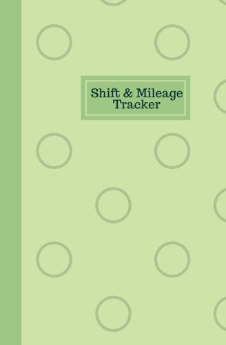 Shift And Mileage Tracker: Work Shift Hours Log & Mileage Usage Tracker, Destination Log, Booklet, Template, Notebook, Journal For Business and ... (Drivers and Employee Logbook, Band 9) Business, Finance & Career