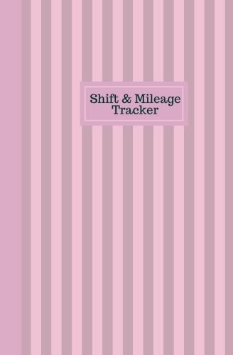 Shift And Mileage Tracker: Work Shift Hours Log & Mileage Usage Tracker, Destination Log, Booklet, Template, Notebook, Journal For Business and ... (Drivers and Employee Logbook, Band 10) Business, Finance & Career