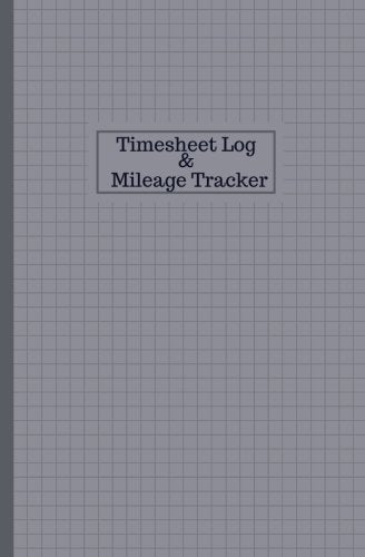 Timesheet Log And Mileage Tracker: Work Shift Hours Log & Mileage Usage Tracker, Destination Log, Booklet, Template, Notebook, Journal For Business ... (Drivers and Employee Logbook, Band 15) Business & Technology