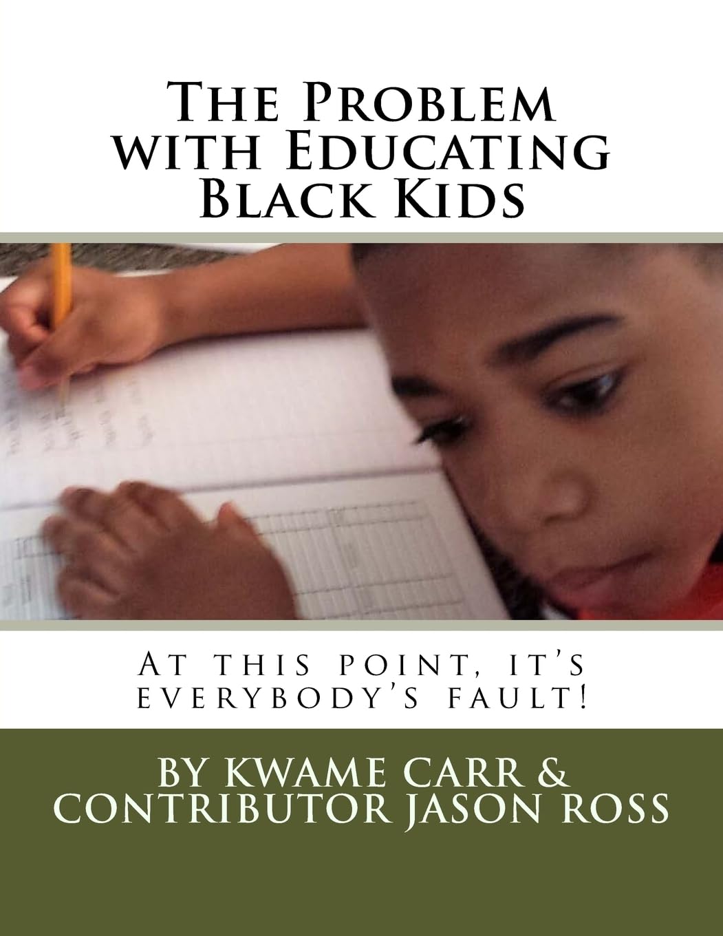 The Problem with Educating Black Kids: At this point it's everybody's fault! Learning & Reference