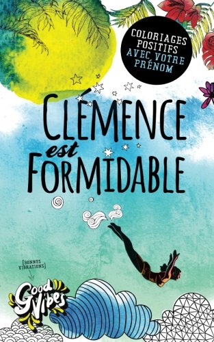Clémence est formidable: Coloriages positifs avec votre prénom book