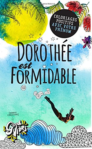 Dorothée est formidable: Coloriages positifs avec votre prénom book