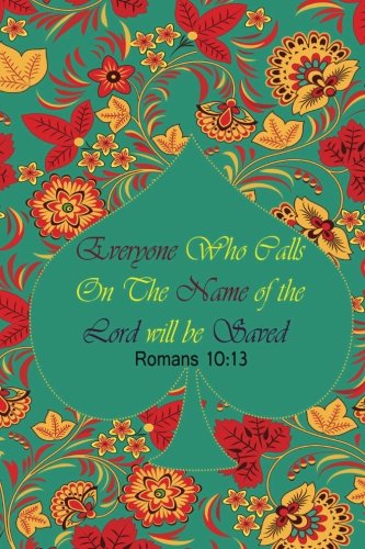 Romans 10:13 Everyone Who Calls On The Name Of The Lord Will Be Saved: Bible Verse Quote Cover Composition Large Christian Gift Journal Notebook To ... Kids, Paperback (Ruled 6x9 Journals, Band 14) Religion & Esotericism