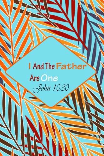 John 10:30 I And The Father Are One: Bible Verse Quote Cover Composition Large Christian Gift Journal Notebook To Write In. For Men, Women Boys, Girls & Kids, Paperback (Ruled 6x9 Journals, Band 51) Religion & Esotericism
