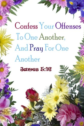 James 5:16 Confess Your Offenses To One Another,And Pray For One Another: Bible Verse Quote Cover Composition Large Christian Gift Journal Notebook To ... Kids, Paperback (Ruled 6x9 Journals, Band 61) Religion & Esotericism