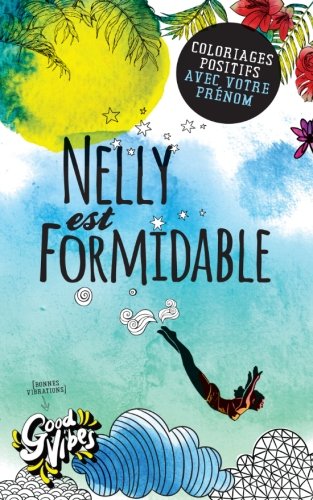 Nelly est formidable: Coloriages positifs avec votre prénom book