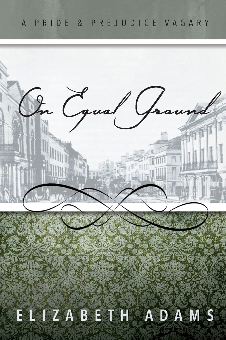 On Equal Ground: A Pride and Prejudice Vagary (The Dramas) Historical Fiction
