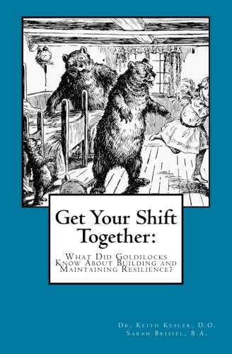 Get Your Shift Together:: What Did Goldilocks Know About Building and Maintaining Resilience? Lifestyle