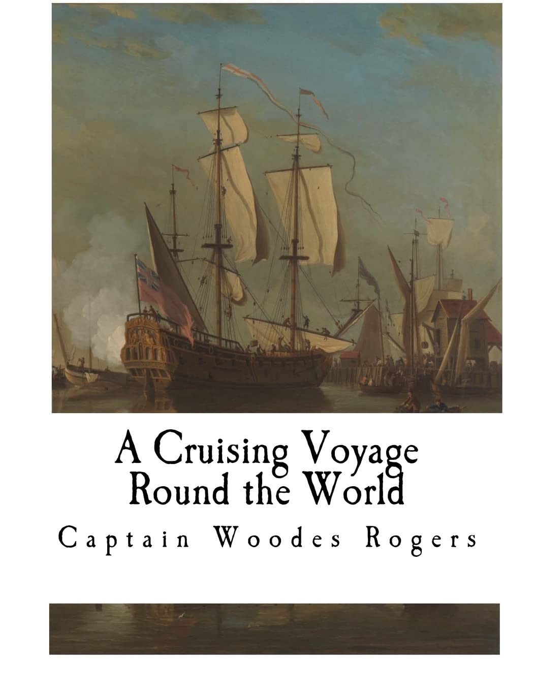 A Cruising Voyage Round the World (World Voyages) Travel