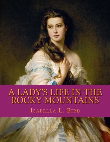 A Lady's Life in the Rocky Mountains Classics