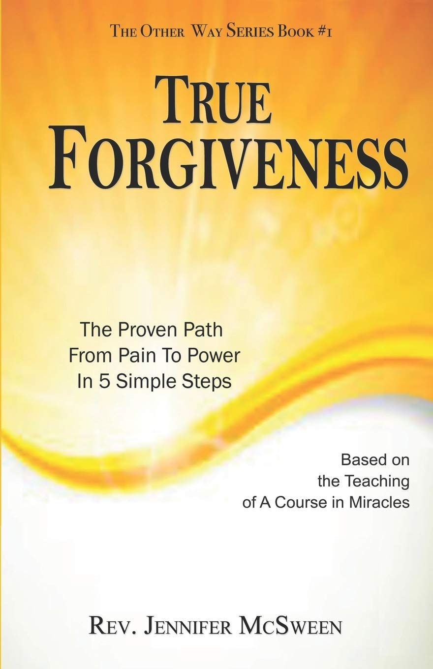 True Forgiveness: The Proven Path From Pain To Power In 5 Simple Steps Health, Nutrition & Fitness
