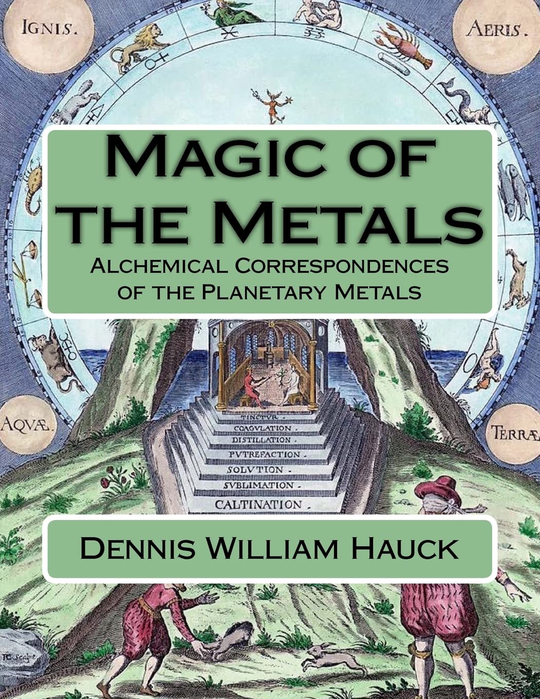 Magic of the Metals: Alchemical Correspondences of the Planetary Metals (Alchemy Study Program, Band 4) Religion & Esotericism