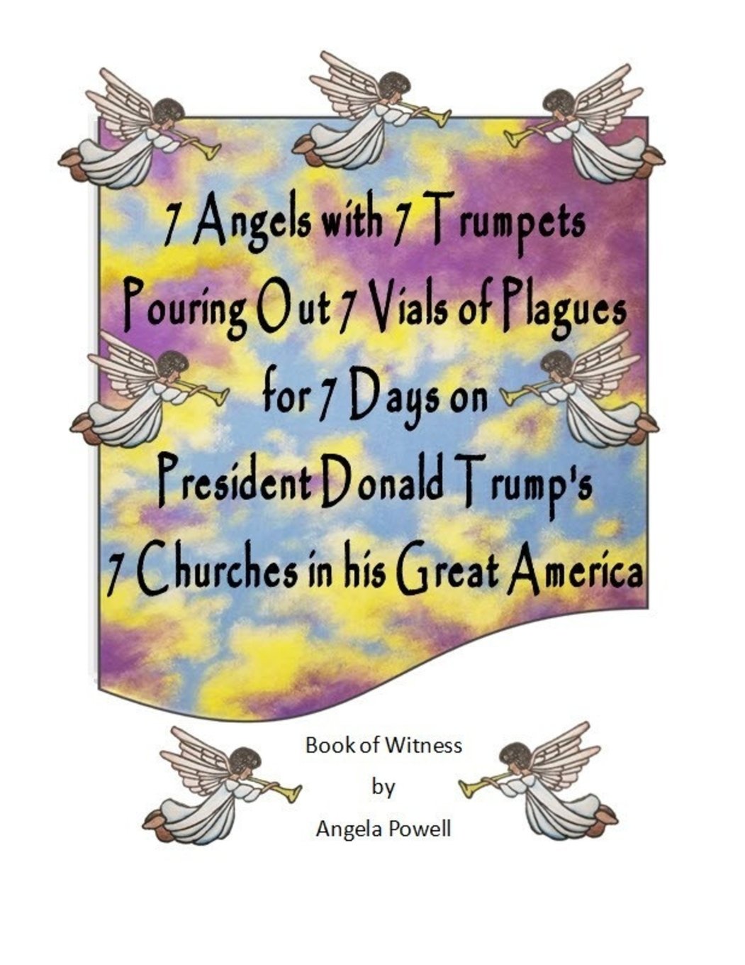 7 Angels with 7 Trumpets Pouring Out 7 Vials of Plagues for 7 Days on President Donald Trump's 7 Churches In His Great America Religion & Esotericism