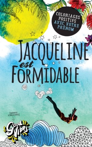 Jacqueline est formidable: Coloriages positifs avec votre prénom book