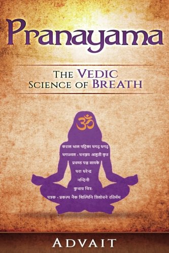 Pranayama: The Vedic Science of Breath: 14 Ultimate Breathing Techniques to Calm Your Mind, Relieve Stress and Heal Your Body Health, Nutrition & Fitness