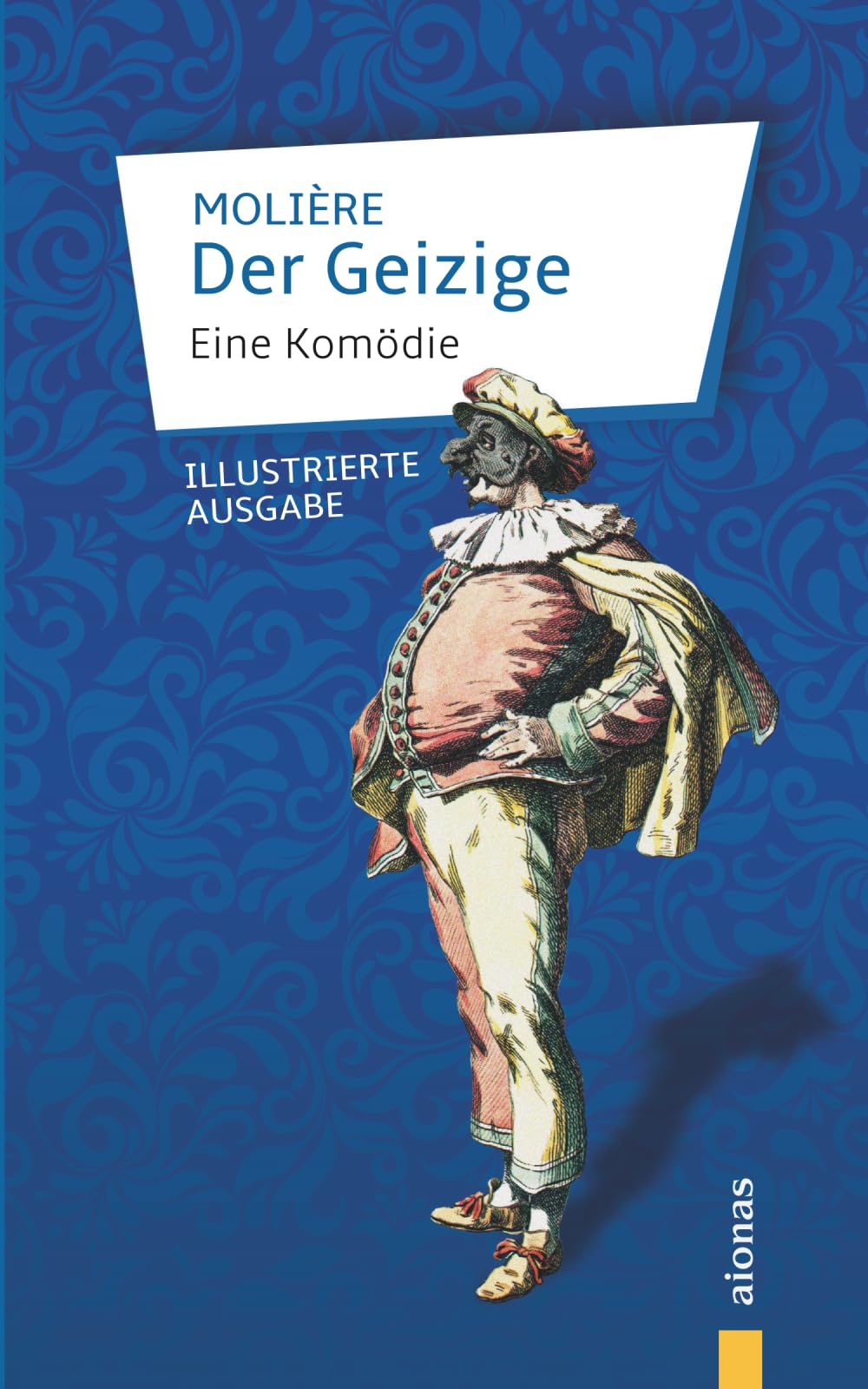 Der Geizige: Molière: Eine Komödie: Illustrierte Ausgabe Drama