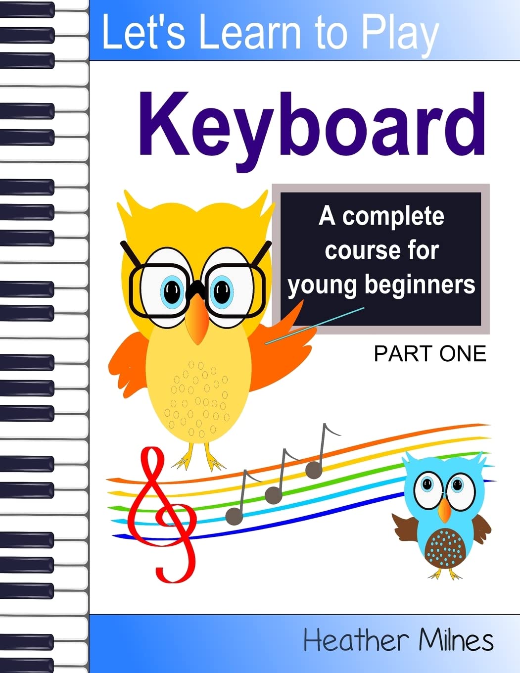 Learn to Play Keyboard: a complete course for kids | suitable for keyboard and piano Non-fiction